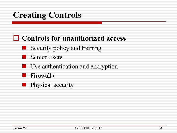 Creating Controls o Controls for unauthorized access n n n January 22 Security policy
