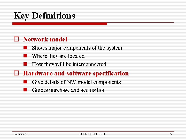 Key Definitions o Network model n Shows major components of the system n Where