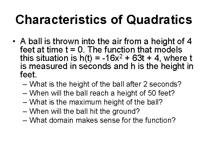 Characteristics of Quadratics • A ball is thrown into the air from a height