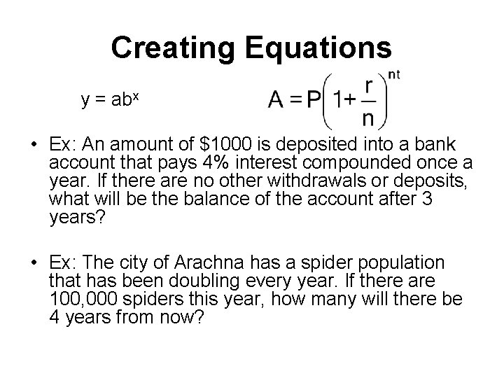 Creating Equations y = abx • Ex: An amount of $1000 is deposited into
