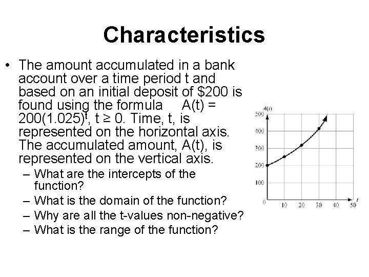 Characteristics • The amount accumulated in a bank account over a time period t