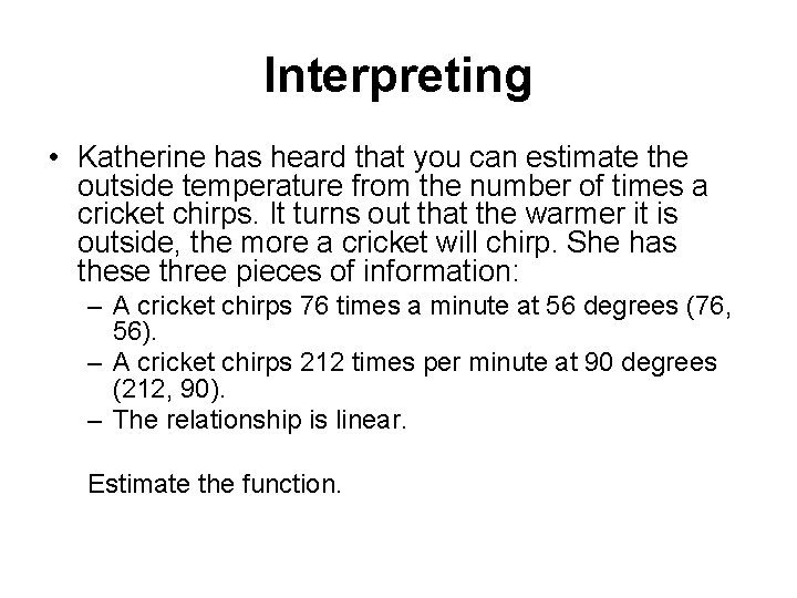 Interpreting • Katherine has heard that you can estimate the outside temperature from the
