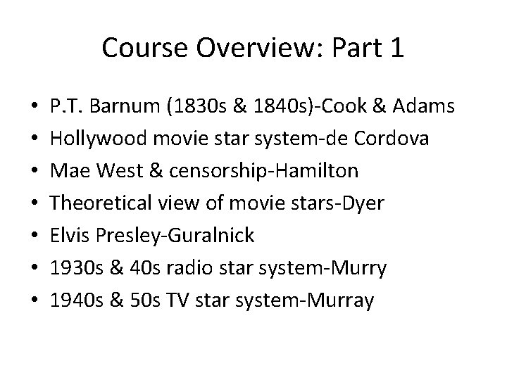 Course Overview: Part 1 • • P. T. Barnum (1830 s & 1840 s)-Cook