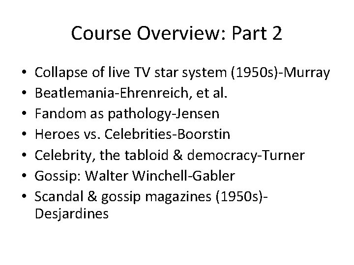 Course Overview: Part 2 • • Collapse of live TV star system (1950 s)-Murray