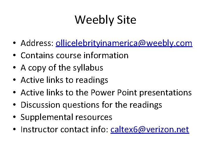 Weebly Site • • Address: ollicelebrityinamerica@weebly. com Contains course information A copy of the