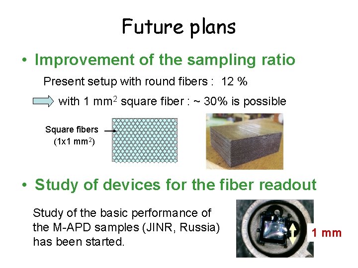 Future plans • Improvement of the sampling ratio Present setup with round fibers :