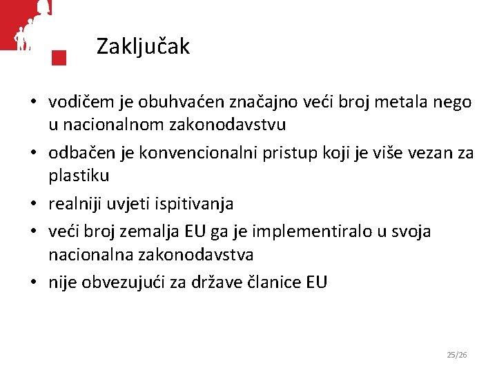 Zaključak • vodičem je obuhvaćen značajno veći broj metala nego u nacionalnom zakonodavstvu •