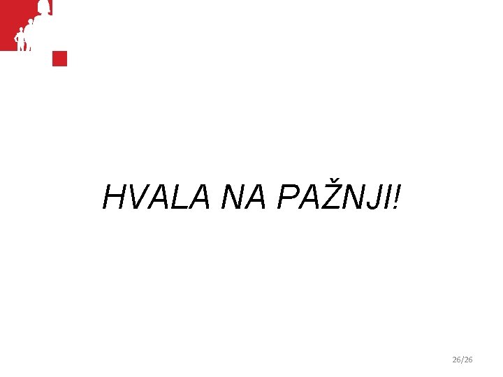 HVALA NA PAŽNJI! 26/26 