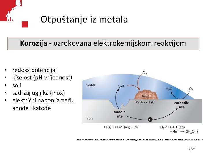 Otpuštanje iz metala Korozija - uzrokovana elektrokemijskom reakcijom • • • redoks potencijal kiselost