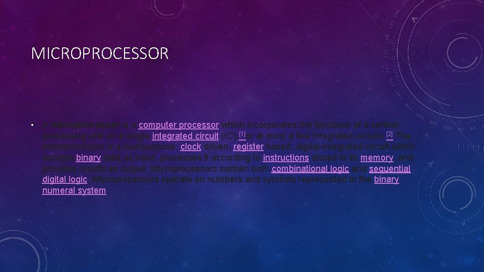 MICROPROCESSOR • A microprocessor is a computer processor which incorporates the functions of a