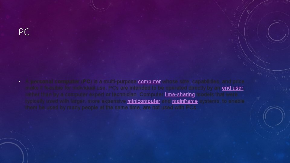 PC • A personal computer (PC) is a multi-purpose computer whose size, capabilities, and