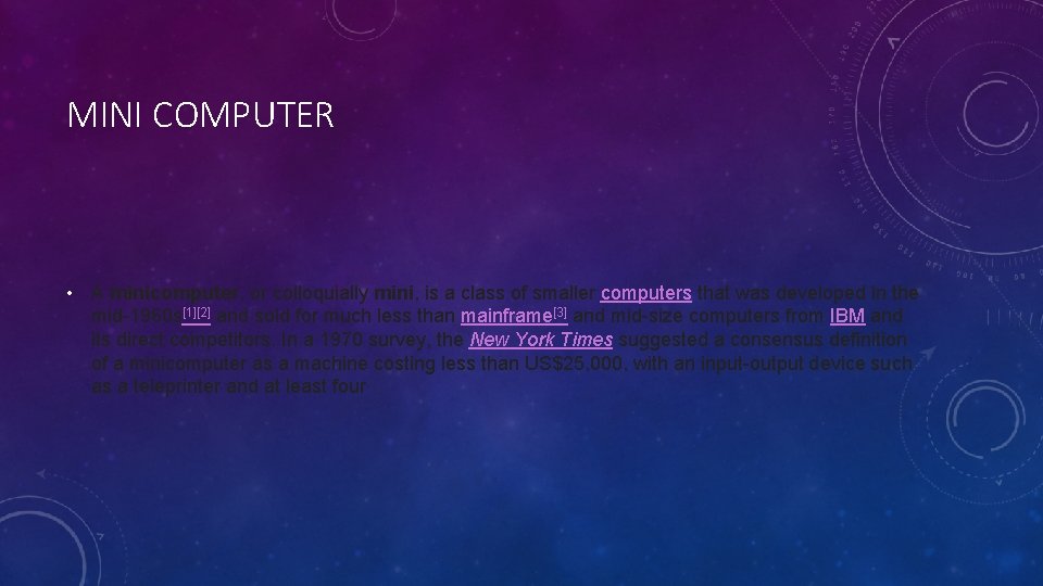 MINI COMPUTER • A minicomputer, or colloquially mini, is a class of smaller computers