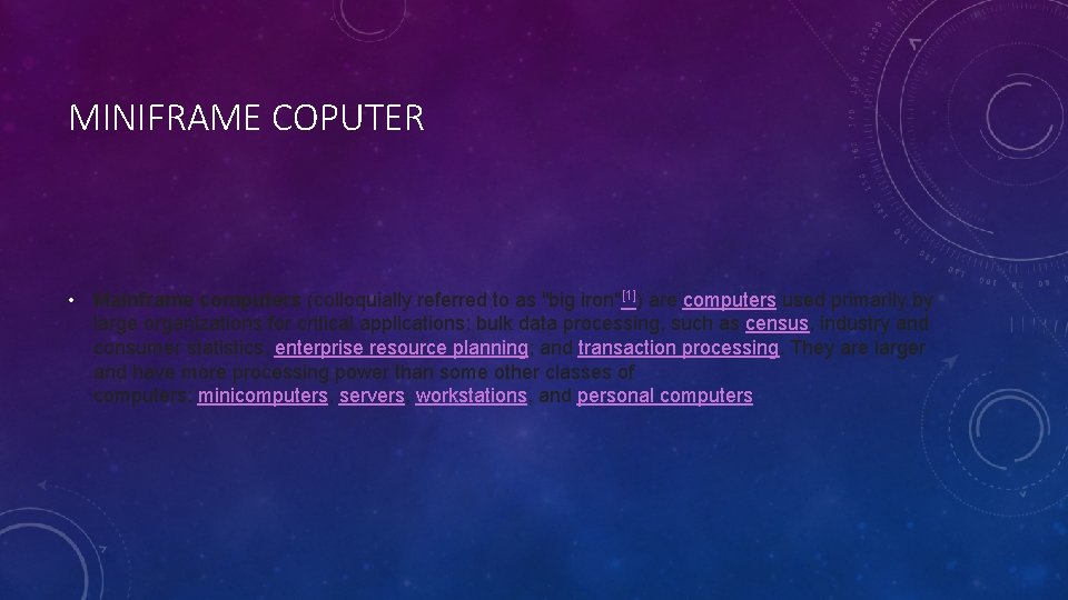 MINIFRAME COPUTER • Mainframe computers (colloquially referred to as "big iron"[1]) are computers used