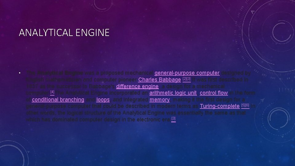 ANALYTICAL ENGINE • The Analytical Engine was a proposed mechanical general-purpose computer designed by
