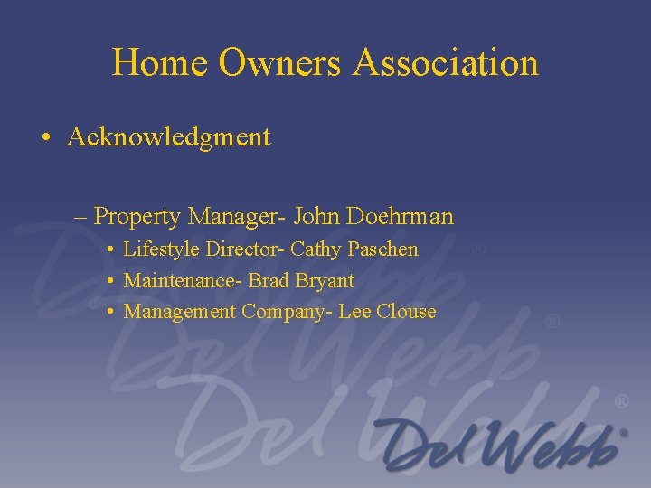 Home Owners Association • Acknowledgment – Property Manager- John Doehrman • Lifestyle Director- Cathy