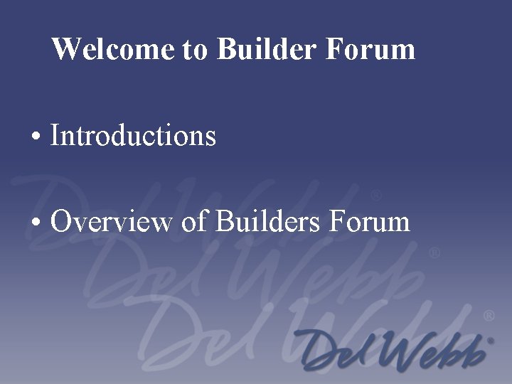 Welcome to Builder Forum • Introductions • Overview of Builders Forum 