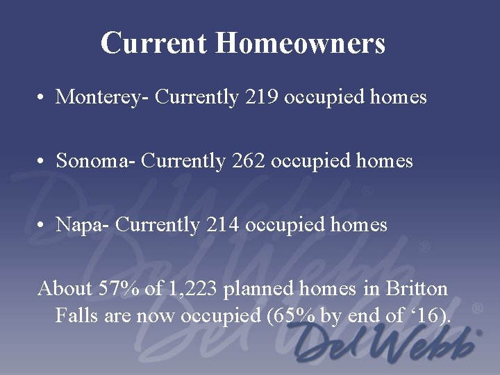 Current Homeowners • Monterey- Currently 219 occupied homes • Sonoma- Currently 262 occupied homes