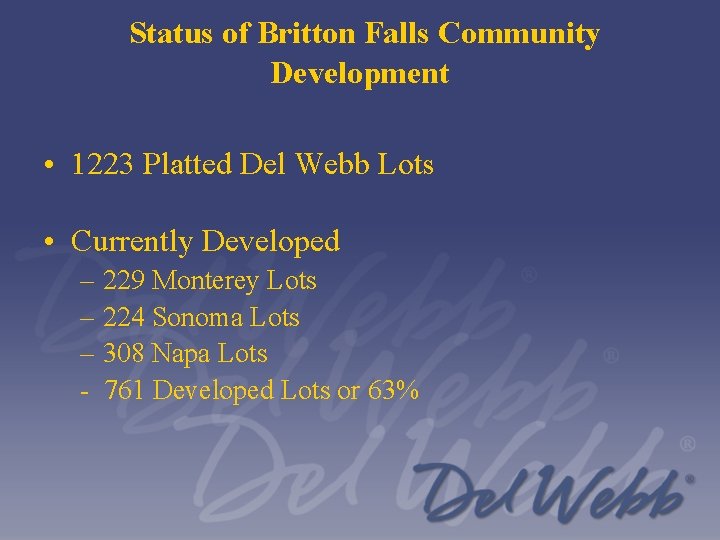 Status of Britton Falls Community Development • 1223 Platted Del Webb Lots • Currently