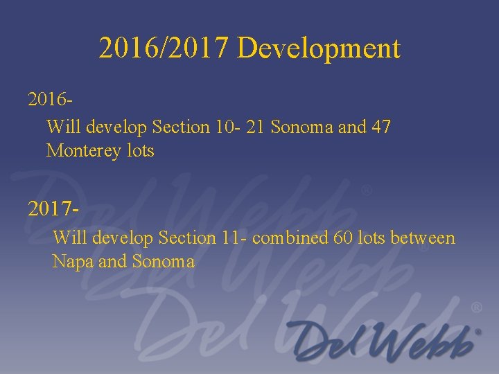 2016/2017 Development 2016 Will develop Section 10 - 21 Sonoma and 47 Monterey lots
