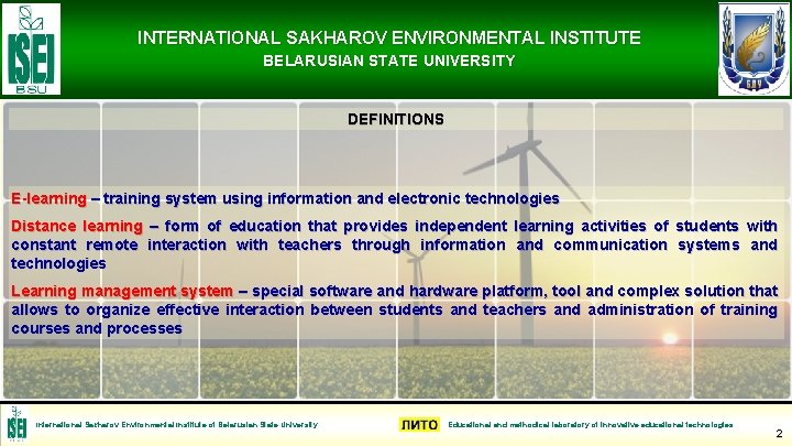 INTERNATIONAL SAKHAROV ENVIRONMENTAL INSTITUTE BELARUSIAN STATE UNIVERSITY DEFINITIONS E-learning – training system using information