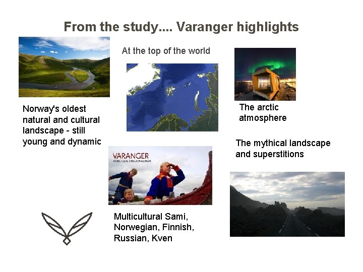 From the study. . Varanger highlights At the top of the world The arctic