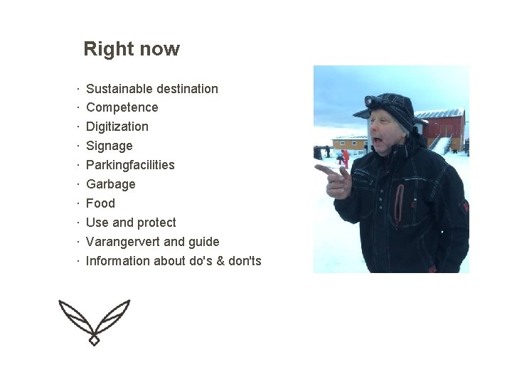 Right now · · · · · Sustainable destination Competence Digitization Signage Parkingfacilities Garbage
