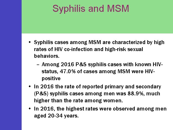 Syphilis and MSM • Syphilis cases among MSM are characterized by high rates of