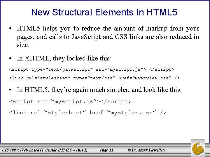 New Structural Elements In HTML 5 • HTML 5 helps you to reduce the