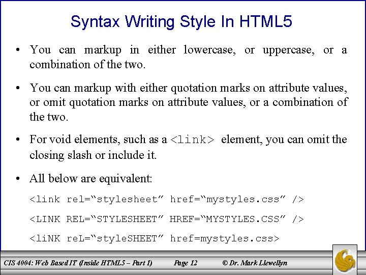 Syntax Writing Style In HTML 5 • You can markup in either lowercase, or