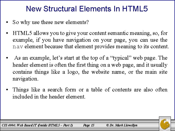 New Structural Elements In HTML 5 • So why use these new elements? •