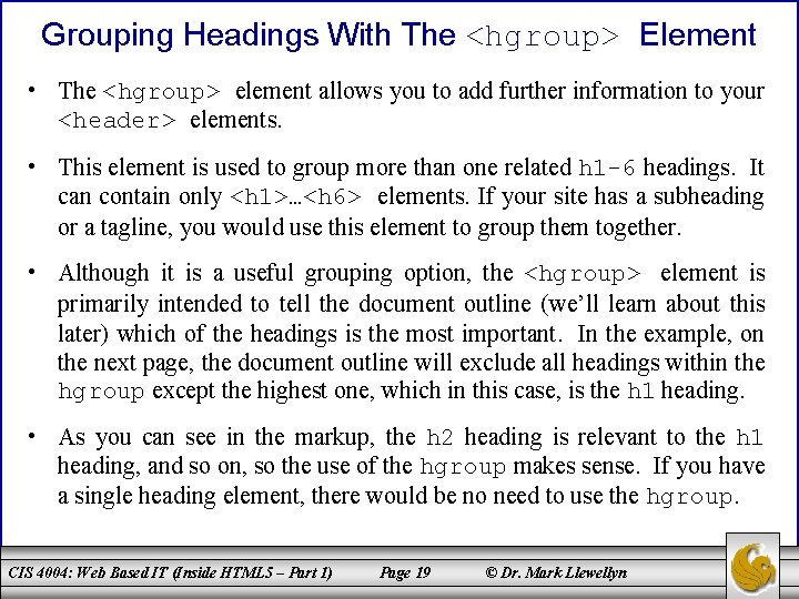 Grouping Headings With The <hgroup> Element • The <hgroup> element allows you to add