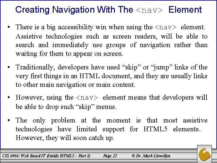 Creating Navigation With The <nav> Element • There is a big accessibility win when