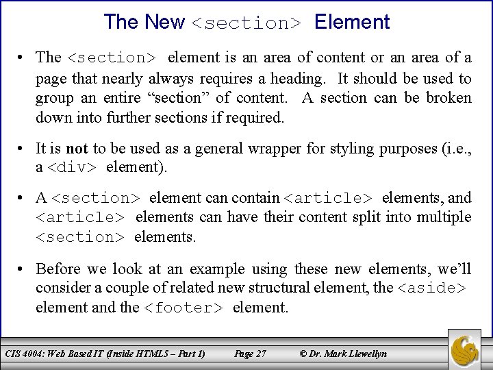 The New <section> Element • The <section> element is an area of content or