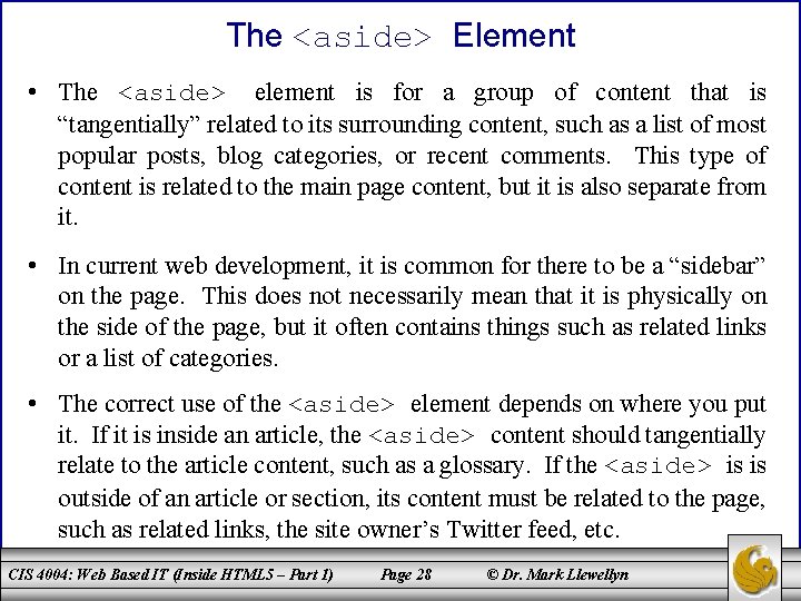 The <aside> Element • The <aside> element is for a group of content that