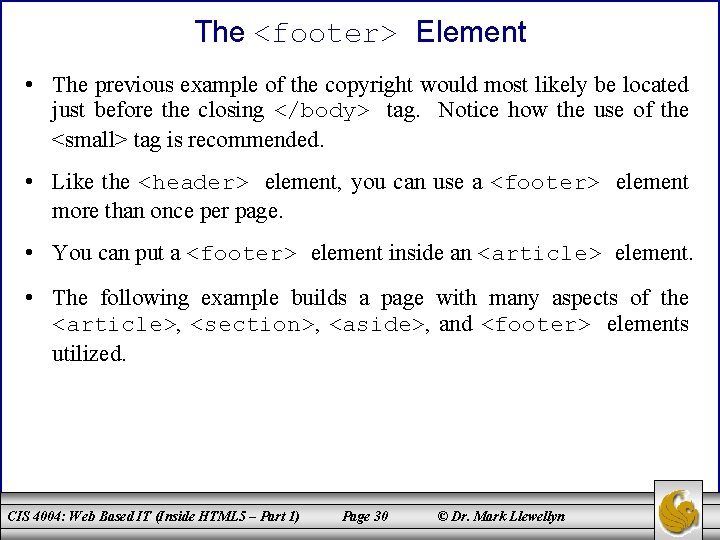 The <footer> Element • The previous example of the copyright would most likely be