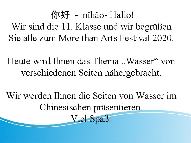 你好 - nǐhǎo- Hallo! Wir sind die 11. Klasse und wir begrüßen Sie alle