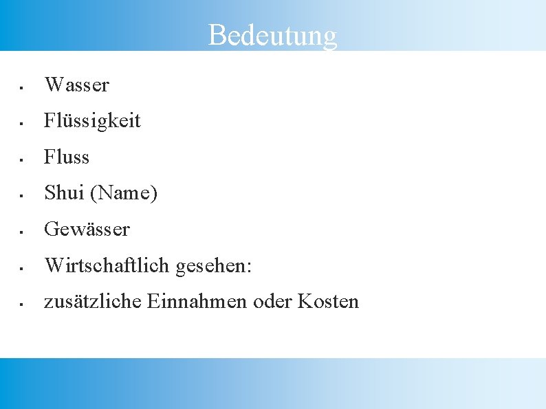 Bedeutung § Wasser § Flüssigkeit § Fluss § Shui (Name) § Gewässer § Wirtschaftlich