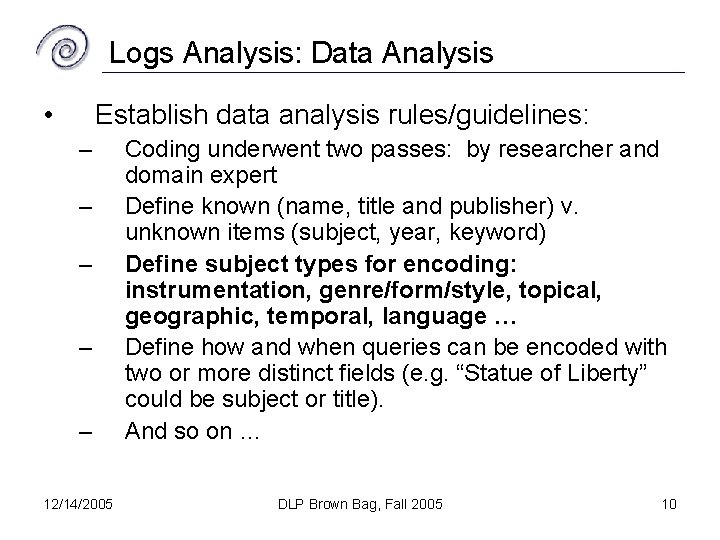 Logs Analysis: Data Analysis • Establish data analysis rules/guidelines: – – – 12/14/2005 Coding