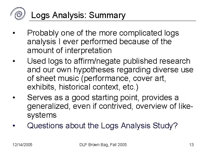 Logs Analysis: Summary • • Probably one of the more complicated logs analysis I