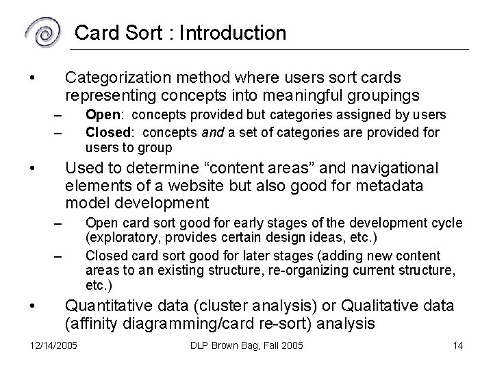 Card Sort : Introduction • Categorization method where users sort cards representing concepts into