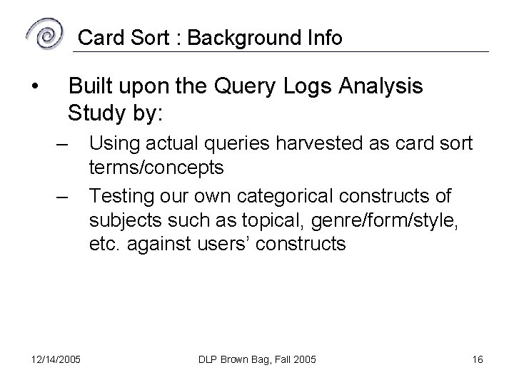 Card Sort : Background Info • Built upon the Query Logs Analysis Study by: