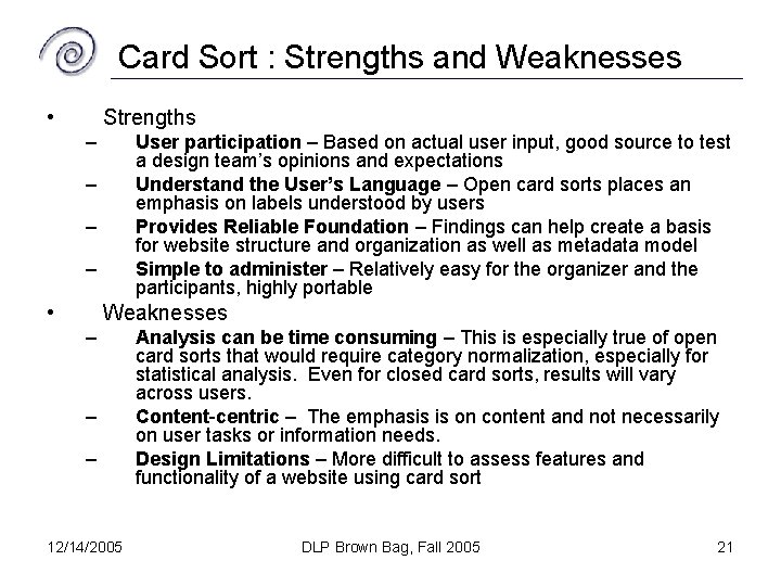 Card Sort : Strengths and Weaknesses • Strengths – User participation – Based on
