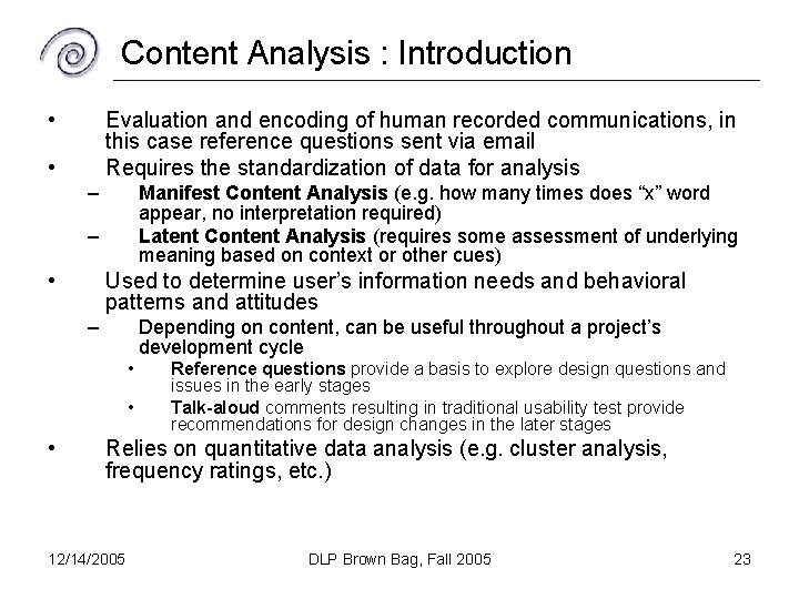 Content Analysis : Introduction • Evaluation and encoding of human recorded communications, in this