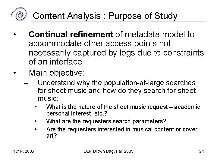 Content Analysis : Purpose of Study • Continual refinement of metadata model to accommodate