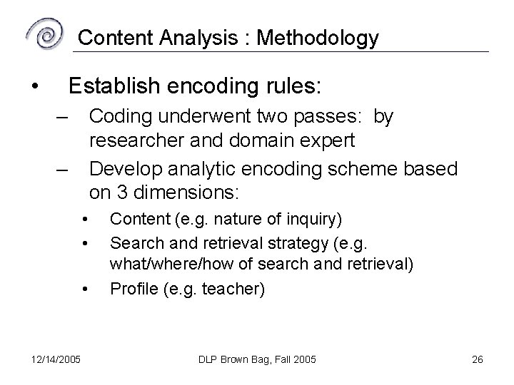 Content Analysis : Methodology • Establish encoding rules: – Coding underwent two passes: by