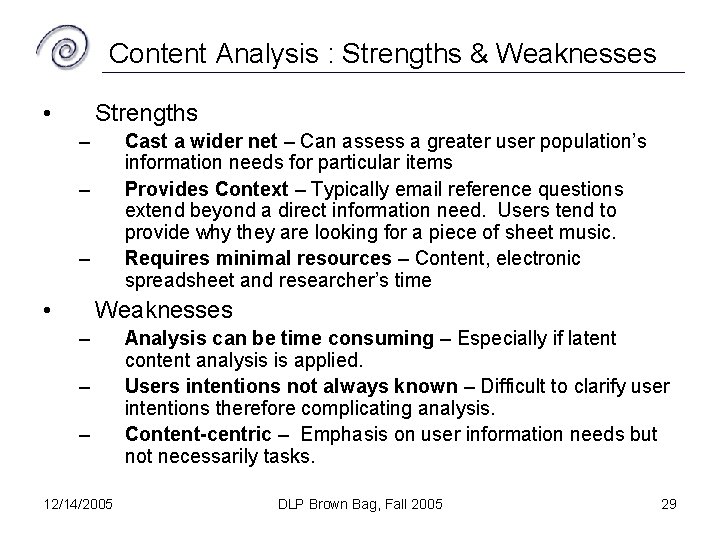 Content Analysis : Strengths & Weaknesses • Strengths – Cast a wider net –