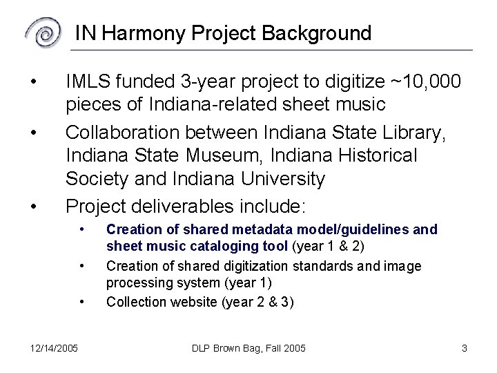 IN Harmony Project Background • • • IMLS funded 3 -year project to digitize