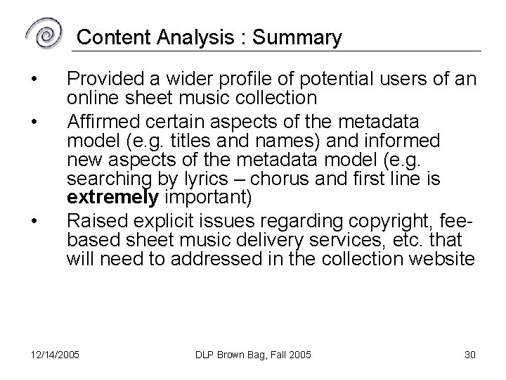 Content Analysis : Summary • • • Provided a wider profile of potential users