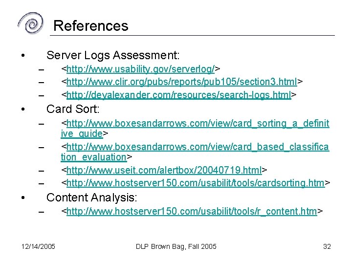 References • Server Logs Assessment: – – – • <http: //www. usability. gov/serverlog/> <http: