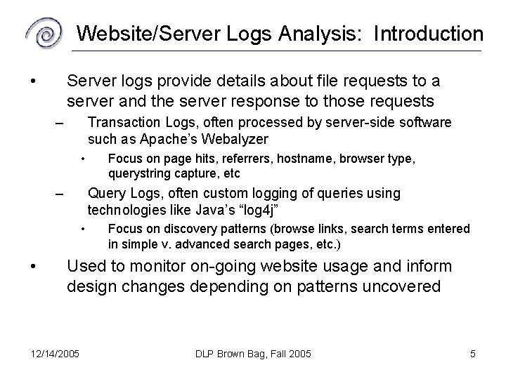 Website/Server Logs Analysis: Introduction • Server logs provide details about file requests to a